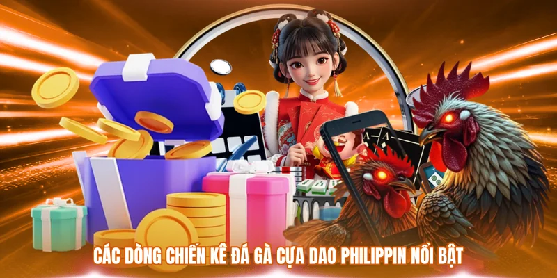 Đá Gà Cựa Dao Philippin - Đặc Điểm & Cách Soi Kèo Chuẩn 2 Các dòng chiến kê đá gà cựa dao Philippin nổi bật